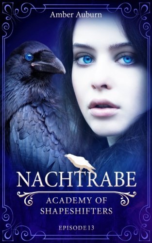 Nachtrabe, Episode 13 - Fantasy-Serie (Academy of Shapeshifters, Band 13) von CreateSpace Independent Publishing Platform